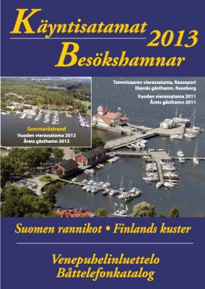 Besökshamnar 2013 över Finland ska enligt uppgift finnas på Nautiska Magasinet från runt 15 juni.